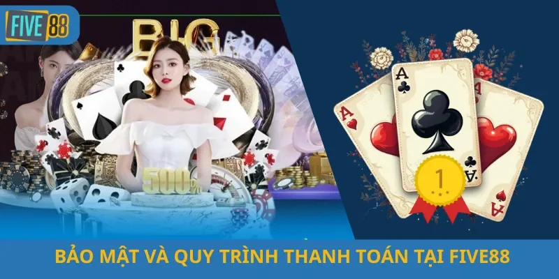 Bảo Mật và Quy Trình Thanh Toán tại Five88
