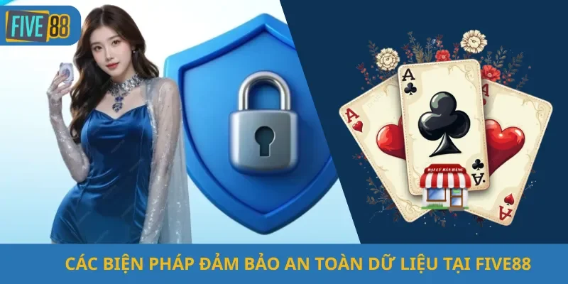 Các Biện Pháp Đảm Bảo An Toàn Dữ Liệu Tại Five88