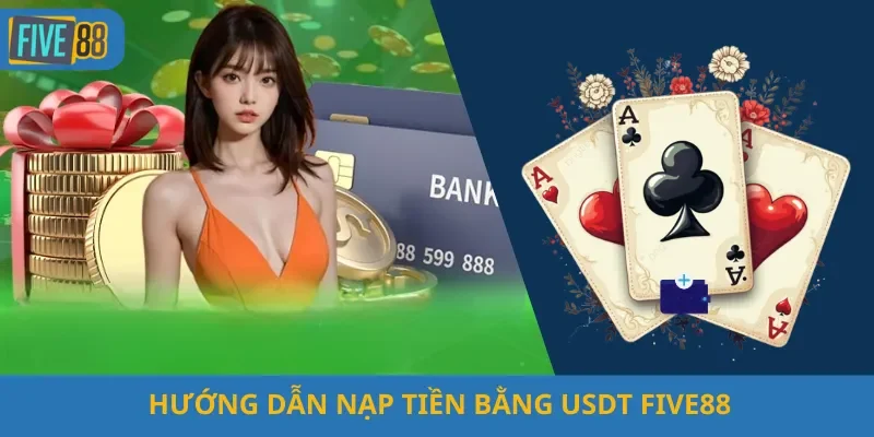 Nạp tiền bằng USDT Five88