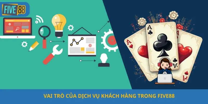 Vai Trò Của Dịch Vụ Khách Hàng Trong Five88